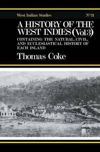 Cover image for A History of the West Indies: Containing the Natural, Civil and Ecclesiastical History of Each Island