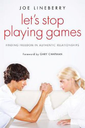 Let's Stop Playing Games: Finding Freedom in Authentic Relationships