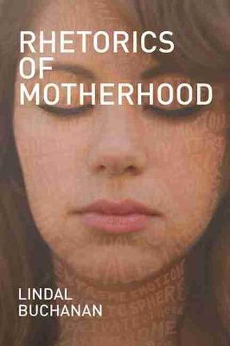 Cover image for Rhetorics of Motherhood