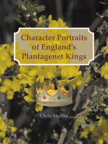 Cover image for Character Portraits of England's Plantagenet Kings, 1132 - 1485 A.D.