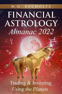 Cover image for Financial Astrology Almanac 2022: Trading & Investing Using the Planets