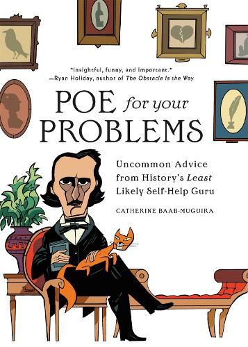 Cover image for Poe for Your Problems: Uncommon Advice from History's Least Likely Self-Help Guru