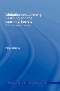 Cover image for Globalization, Lifelong Learning and the Learning Society: Sociological Perspectives