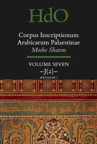 Cover image for Corpus Inscriptionum Arabicarum Palaestinae, Volume Seven: J (2) Jerusalem 1