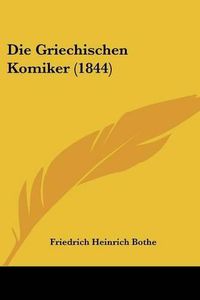 Cover image for Die Griechischen Komiker (1844)