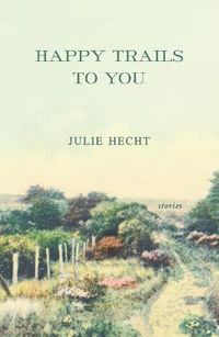 Cover image for Happy Trails to You: Stories