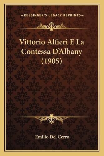 Cover image for Vittorio Alfieri E La Contessa D'Albany (1905)