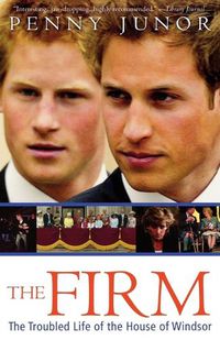 Cover image for The Firm: The Troubled Life of the House of Windsor