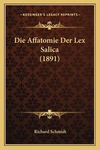 Cover image for Die Affatomie Der Lex Salica (1891)