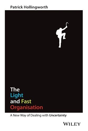 Cover image for The Light and Fast Organisation: A New Way of Dealing with Uncertainty