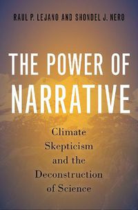 Cover image for The Power of Narrative: Climate Skepticism and the Deconstruction of Science