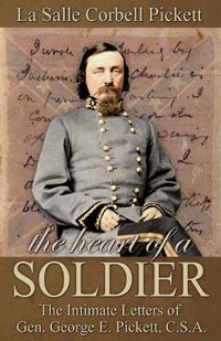 Cover image for The Heart of a Soldier: The Intimate Letters of Gen. George E. Pickett, C.S.A.