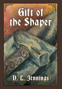 Cover image for Gift of the Shaper, 1: Book One of the Highglade Series