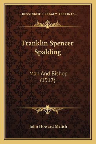 Franklin Spencer Spalding: Man and Bishop (1917)