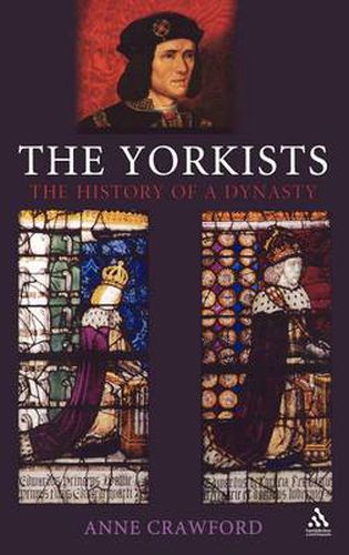 Cover image for The Yorkists: The History of a Dynasty