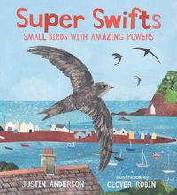 Cover image for Super Swifts: Small Birds with Amazing Powers