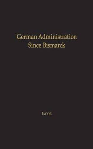 Cover image for German Administration since Bismarck: Central Authority versus Local Autonomy