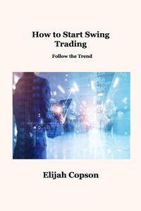 Cover image for How to Start Swing Trading: Follow the Trend
