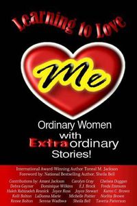 Cover image for Learning to Love Me: Ordinary Women with Extraordinary Stories