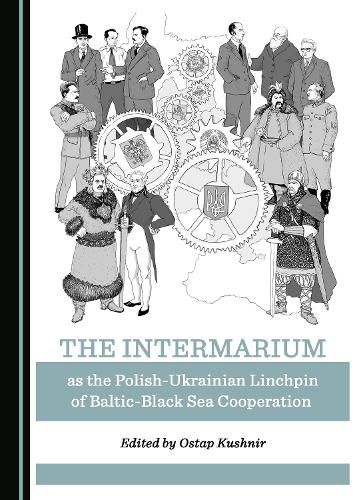 Cover image for The Intermarium as the Polish-Ukrainian Linchpin of Baltic-Black Sea Cooperation