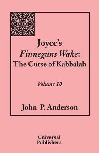 Joyce's Finnegans Wake: The Curse of Kabbalah: Volume 10
