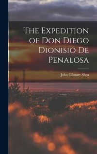 Cover image for The Expedition of Don Diego Dionisio De Penalosa