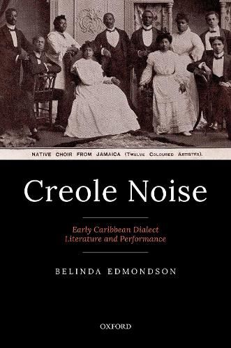 Cover image for Creole Noise: Early Caribbean Dialect Literature and Performance