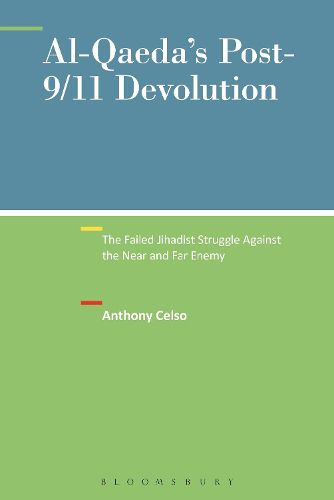Cover image for Al-Qaeda's Post-9/11 Devolution: The Failed Jihadist Struggle Against the Near and Far Enemy