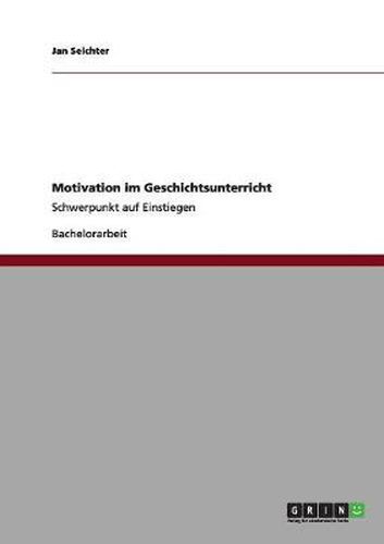 Cover image for Motivation im Geschichtsunterricht: Schwerpunkt auf Einstiegen