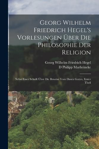 Cover image for Georg Wilhelm Friedrich Hegel's Vorlesungen UEber Die Philosophie Der Religion