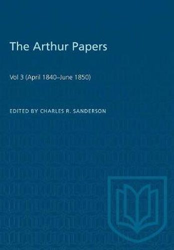 Cover image for The Arthur Papers: Volume 3 (April 1840-June 1850)