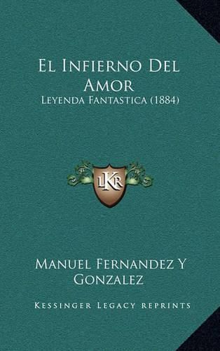 El Infierno del Amor: Leyenda Fantastica (1884)