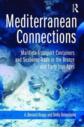 Cover image for Mediterranean Connections: Maritime Transport Containers and Seaborne Trade in the Bronze and Early Iron Ages