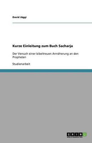 Cover image for Kurze Einleitung zum Buch Sacharja: Der Versuch einer bibeltreuen Annaherung an den Propheten