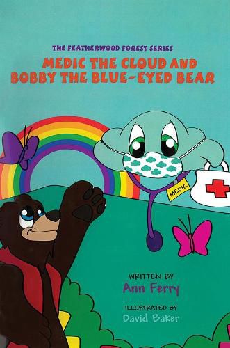 Cover image for Medic the Cloud and Bobby the Blue-Eyed Bear: The Featherwood Forest Series