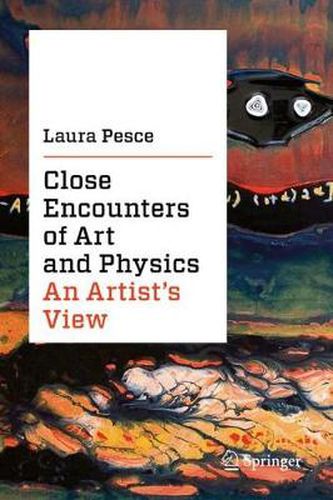 Cover image for Close Encounters of Art and Physics: An Artist's View