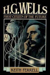 Cover image for H.G. Wells: First Citizen of the Future