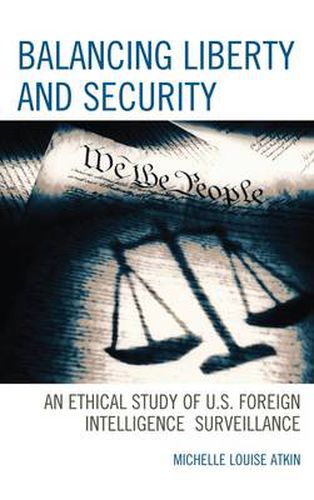 Balancing Liberty and Security: An Ethical Study of U.S. Foreign Intelligence Surveillance, 2001-2009