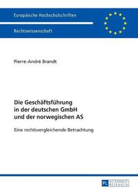 Cover image for Die Geschaeftsfuehrung in Der Deutschen Gmbh Und Der Norwegischen as: Eine Rechtsvergleichende Betrachtung