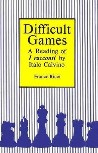 Difficult Games: A Reading of I Racconti by Italo Calvino
