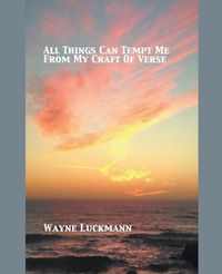 Cover image for All Things Can Tempt Me From My Craft of Verse