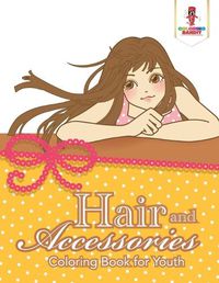 Cover image for Hair and Accessories: Coloring Book for Youth