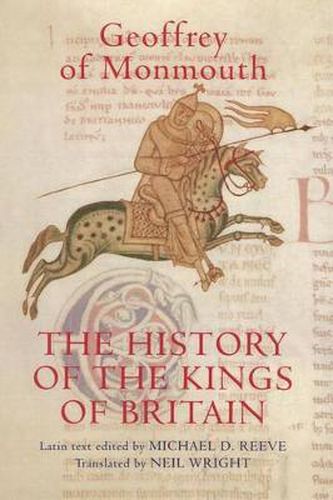 The History of the Kings of Britain: An edition and translation of the De gestis Britonum [Historia Regum Britanniae]