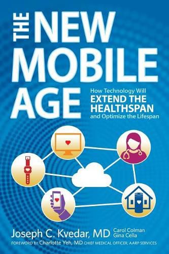 Cover image for The New Mobile Age: How Technology Will Extend the Healthspan and Optimize the Lifespan