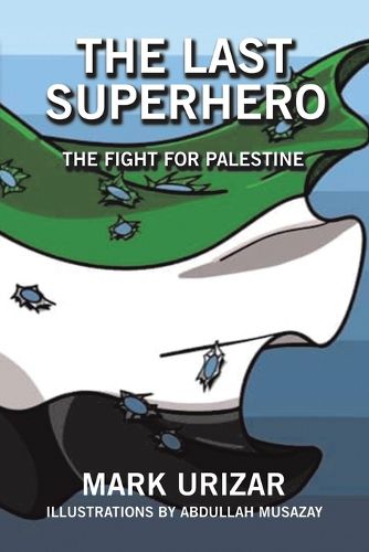 Cover image for The Last Superhero The Fight for Palestine