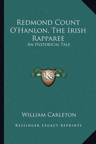 Cover image for Redmond Count O'Hanlon, the Irish Rapparee: An Historical Tale