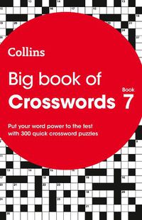 Cover image for Big Book of Crosswords 7: 300 Quick Crossword Puzzles