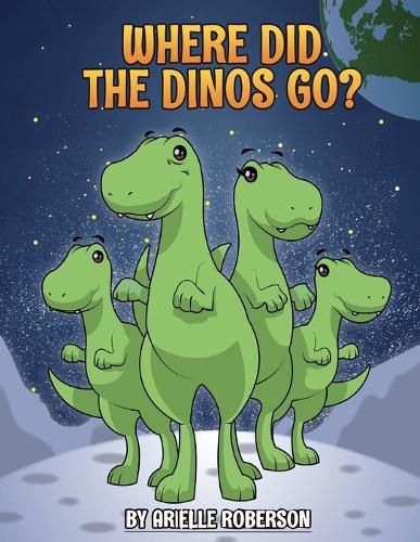 Cover image for Where Did The Dinos Go?