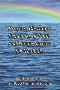 Cover image for Prayers, Blessings, Principles of Faith, and Divine Service for Noahides (Large Print Edition)