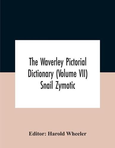 Cover image for The Waverley Pictorial Dictionary (Volume Vii) Snail Zymotic